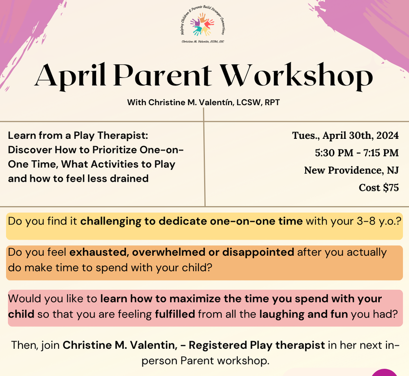 In-Person Workshop announcement for parents and caregivers of 3-8 year old's to learn how to play with their child and prioritize one-on-one time. Workshop is led by Registered Play Therapist in New Providence, NJ on 4/30/24.